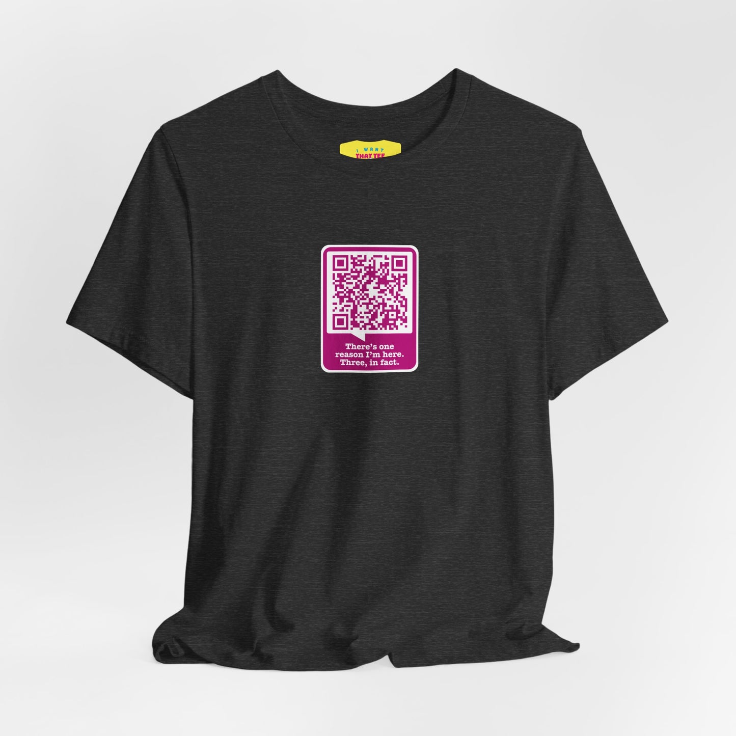 ONE REASON I'M HERE - GIRLS GIRLS GIRLS MOTLEY CRUE QR JOKE (Unisex Softstyle T-Shirt)