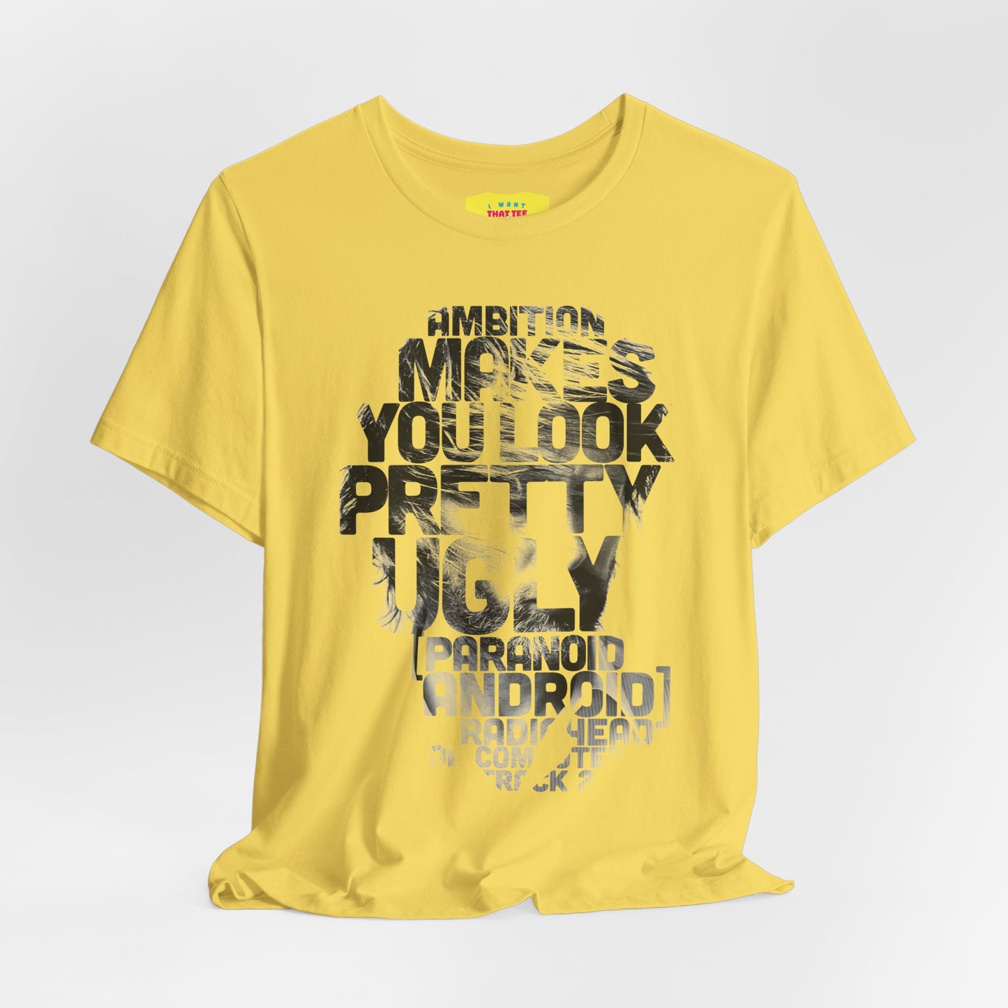 AMBITION MAKES YOU LOOK PRETTY UGLY - RADIOHEAD (Unisex Jersey Short Sleeve Tee)