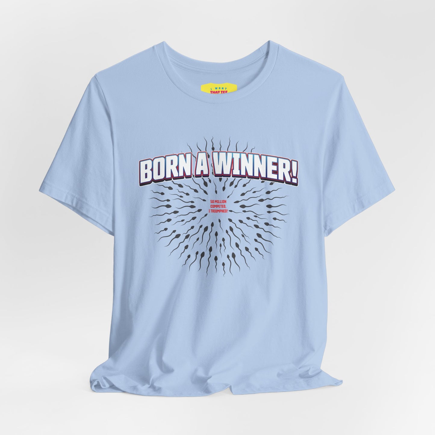 BORN A WINNER - 50 MILLION COMPETED, I TRIUMPHED! (Unisex Jersey Short Sleeve Tee)