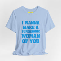 I WANNA MAKE A SUPERSONIC WOMAN OF YOU - QUEEN (Unisex Softstyle T-Shirt)