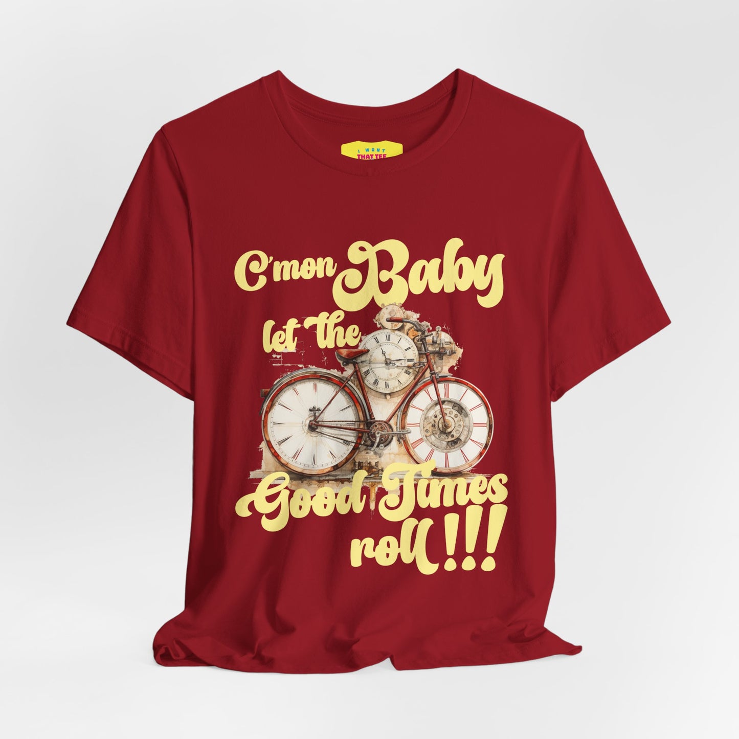 C'MON BABY LET THE GOOD TIMES ROLL! (Unisex Jersey Short Sleeve Tee)