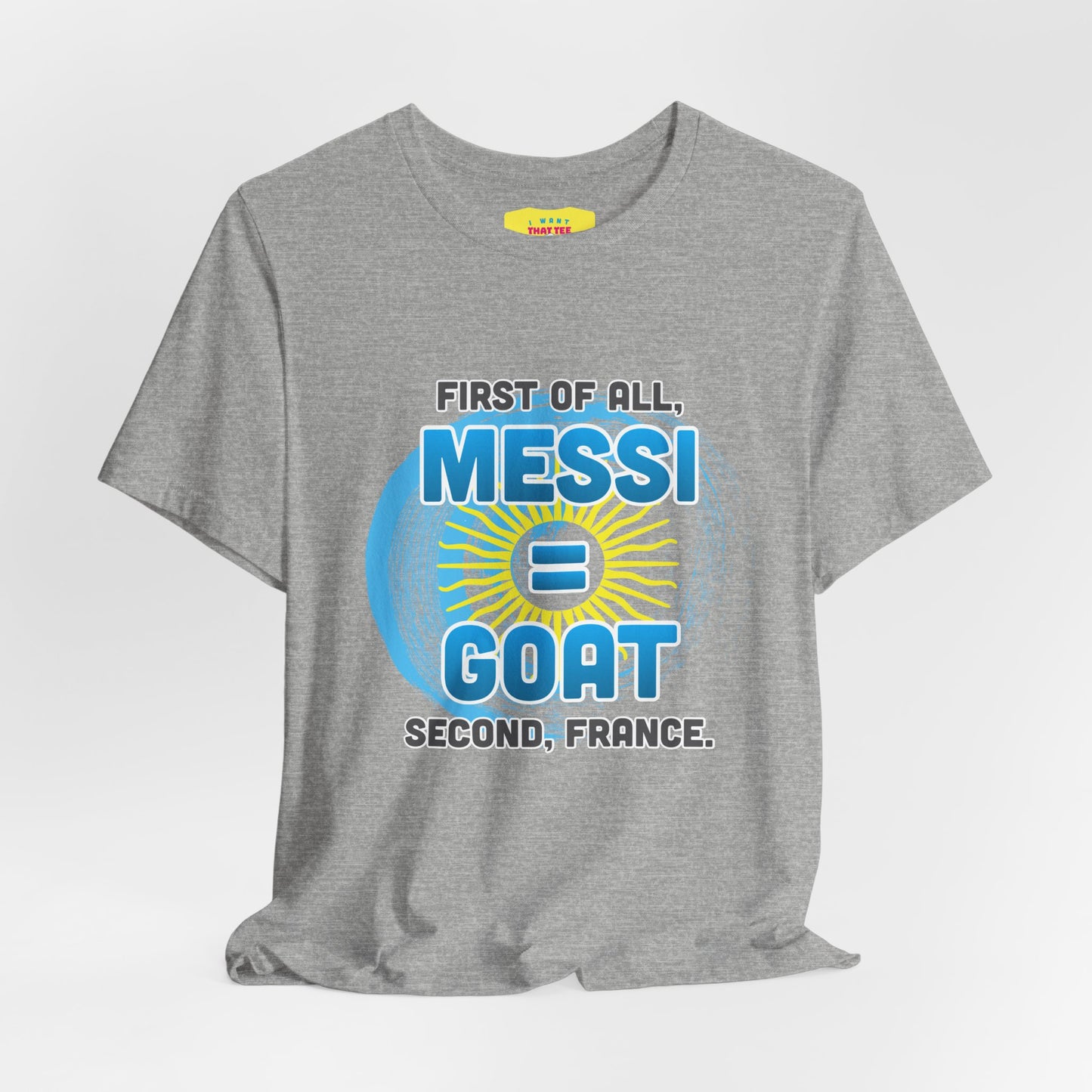 FIRST OF ALL MESSI = GOAT. SECOND FRANCE. - WORLD CUP JOKE (Unisex Softstyle T-Shirt)