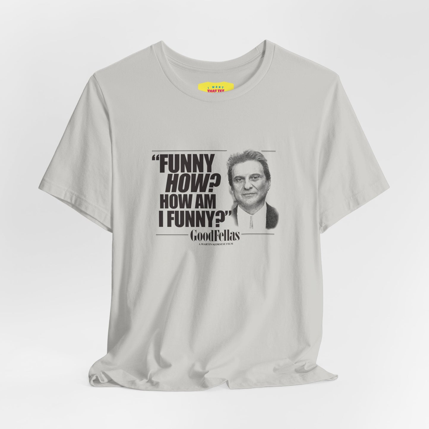 FUNNY HOW? HOW AM I FUNNY? - GOODFELLAS (Unisex Softstyle T-Shirt)