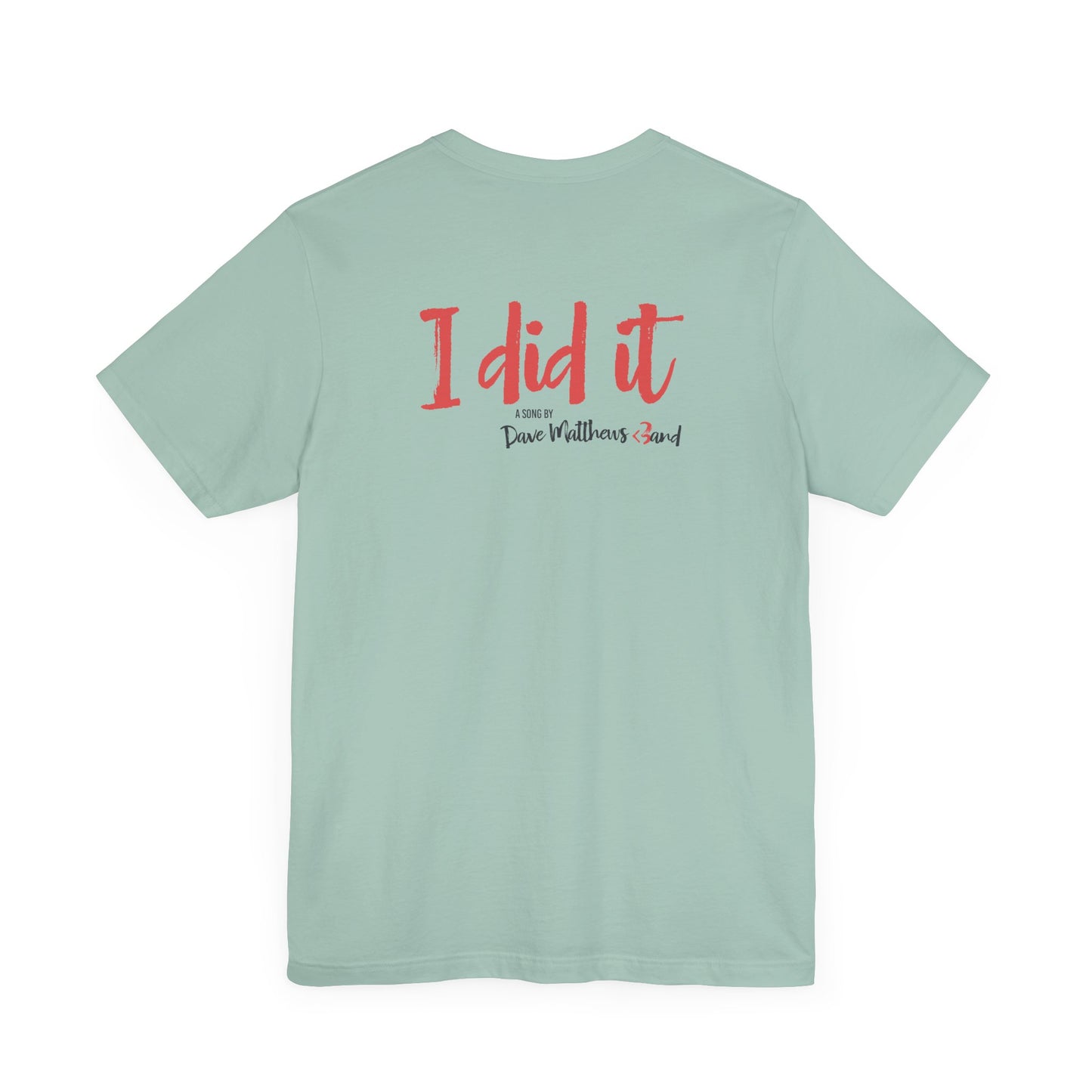 I DID IT - DAVE MATTHEWS BAND (Unisex Jersey Short Sleeve Tee)