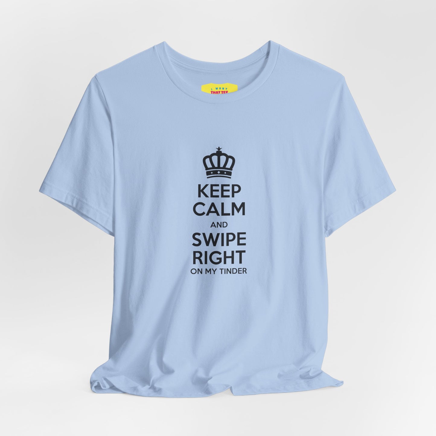 KEEP CALM AND SWIPE RIGHT ON MY TINDER - TINDER JOKE (Black text, Unisex Softstyle T-Shirt)