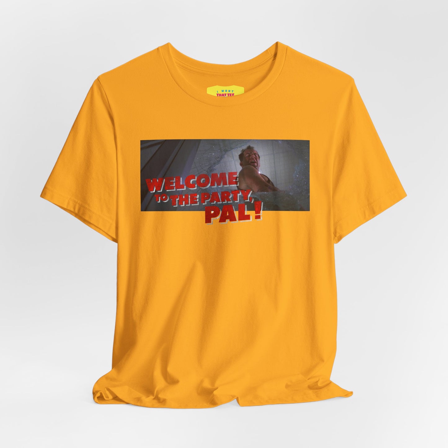 WELCOME TO THE PARTY, PAL! - DIE HARD QUOTE (Unisex Jersey Short Sleeve Tee)