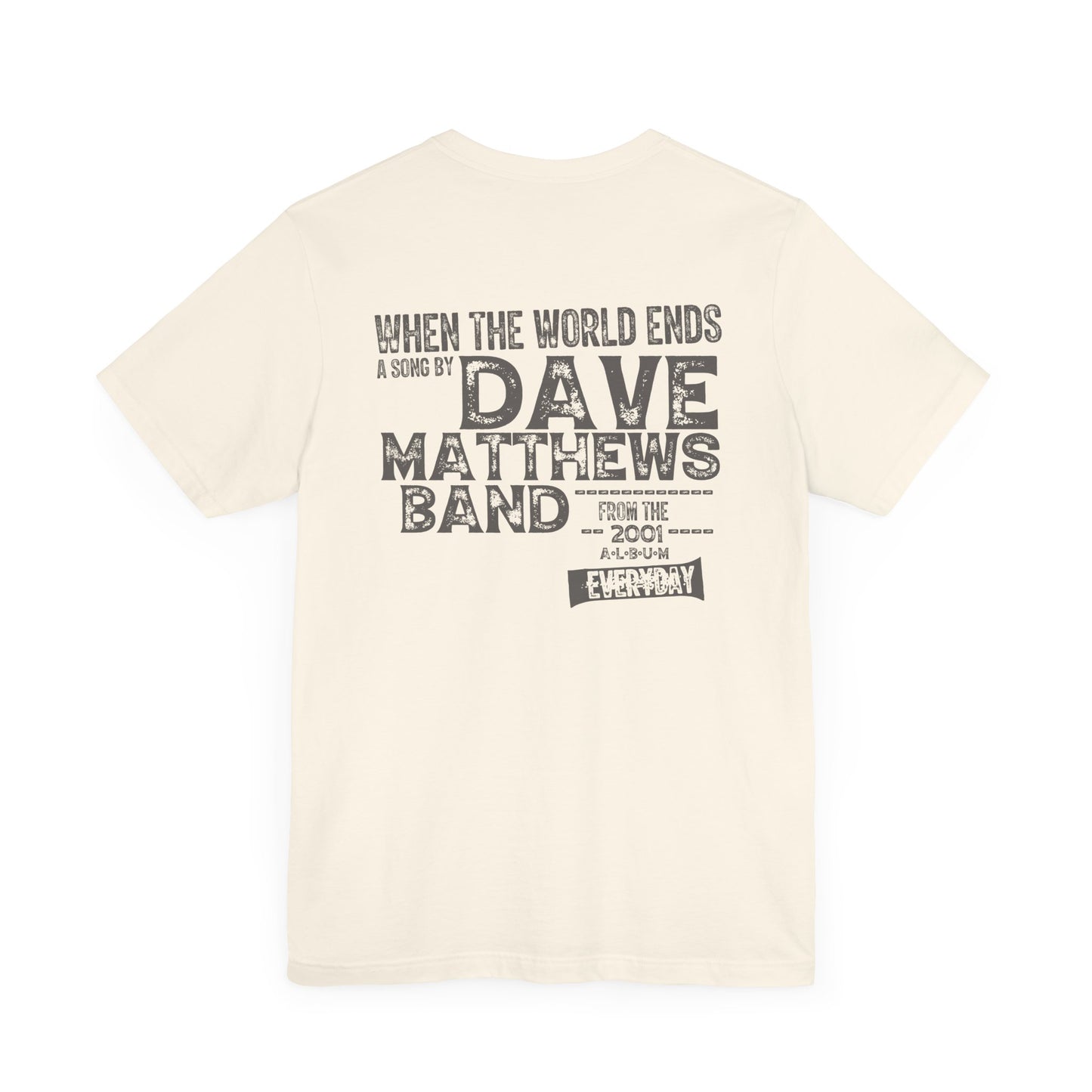 WHEN THE WORLD ENDS - DAVE MATTHEWS BAND (Unisex Jersey Short Sleeve Tee)