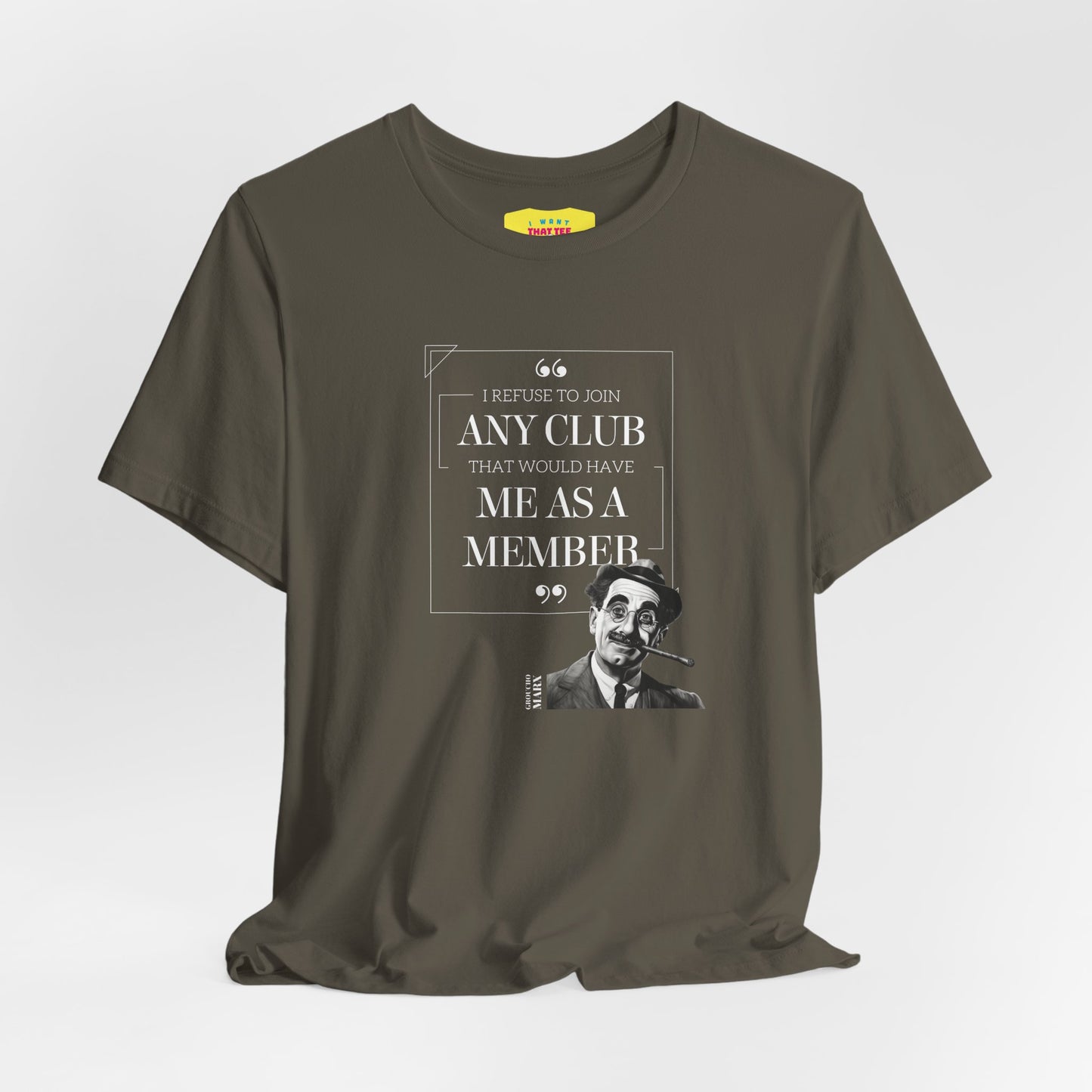 I WOULD REFUSE TO JOIN ANY CLUB - GROUCHO MARX QUOTE  (Unisex Jersey Short Sleeve Tee)