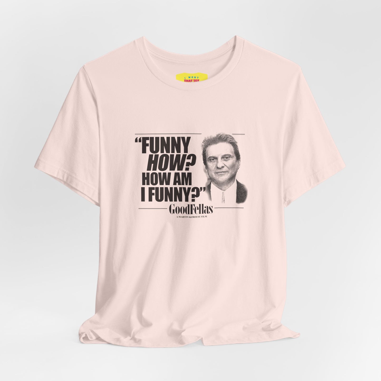 FUNNY HOW? HOW AM I FUNNY? - GOODFELLAS (Unisex Softstyle T-Shirt)