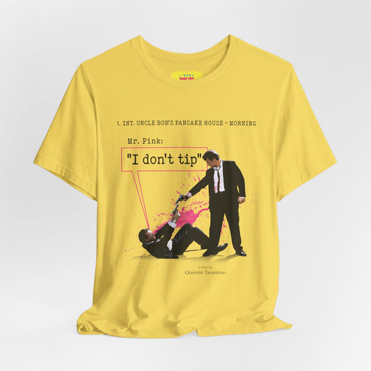 MR. PINK "I DON'T TIP" - RESERVOIR DOGS (Unisex Jersey Short Sleeve Tee)