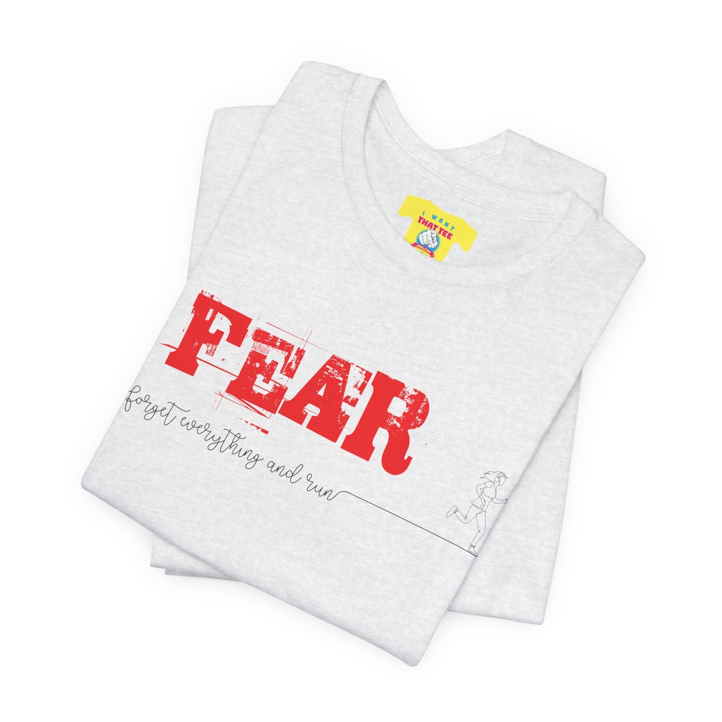 FEAR - FORGET EVERYTHING AND RUN -WOMEN- (Unisex Jersey Short Sleeve Tee)