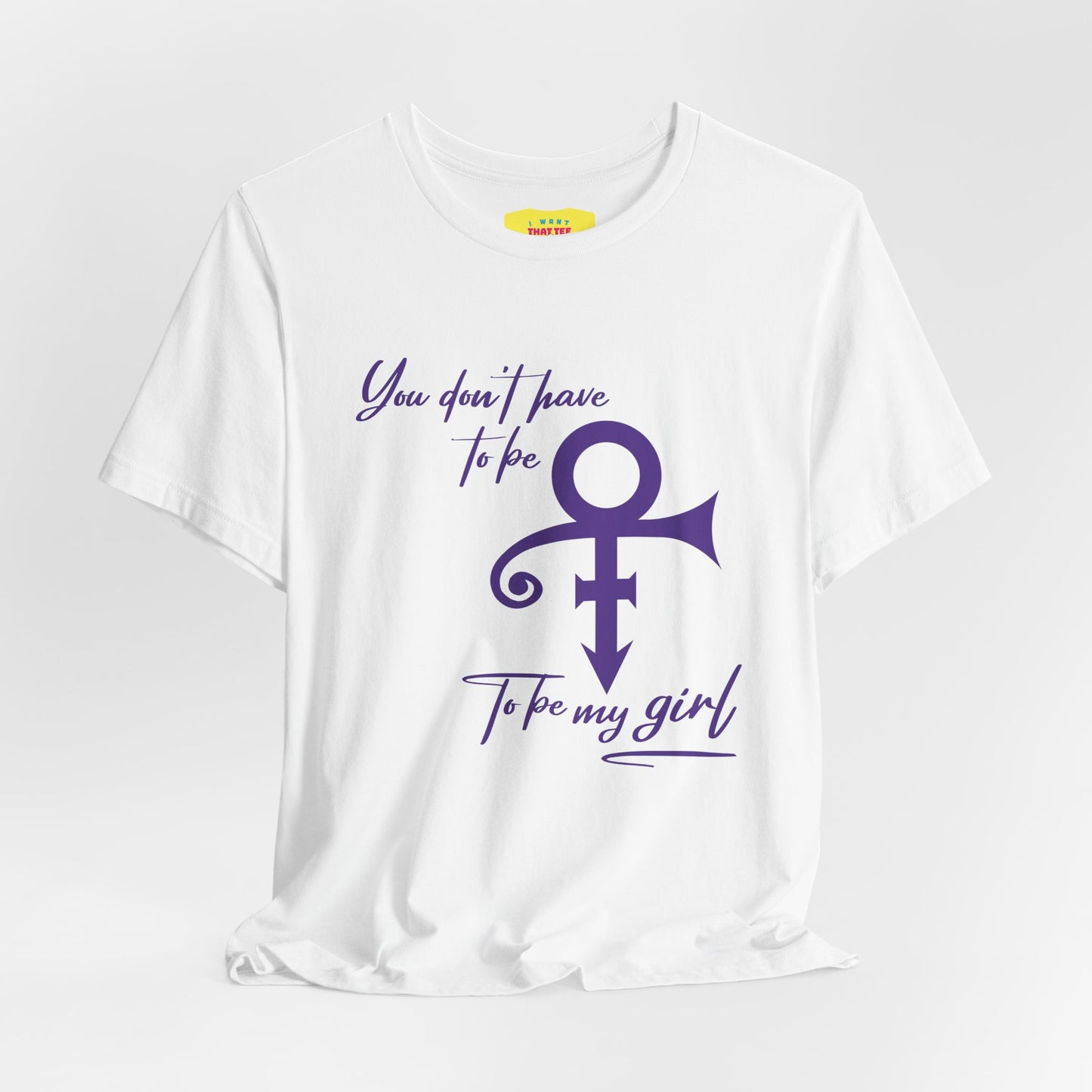 YOU DON'T HAVE TO BE PRINCE TO BE MY GIRL (Unisex Softstyle T-Shirt)