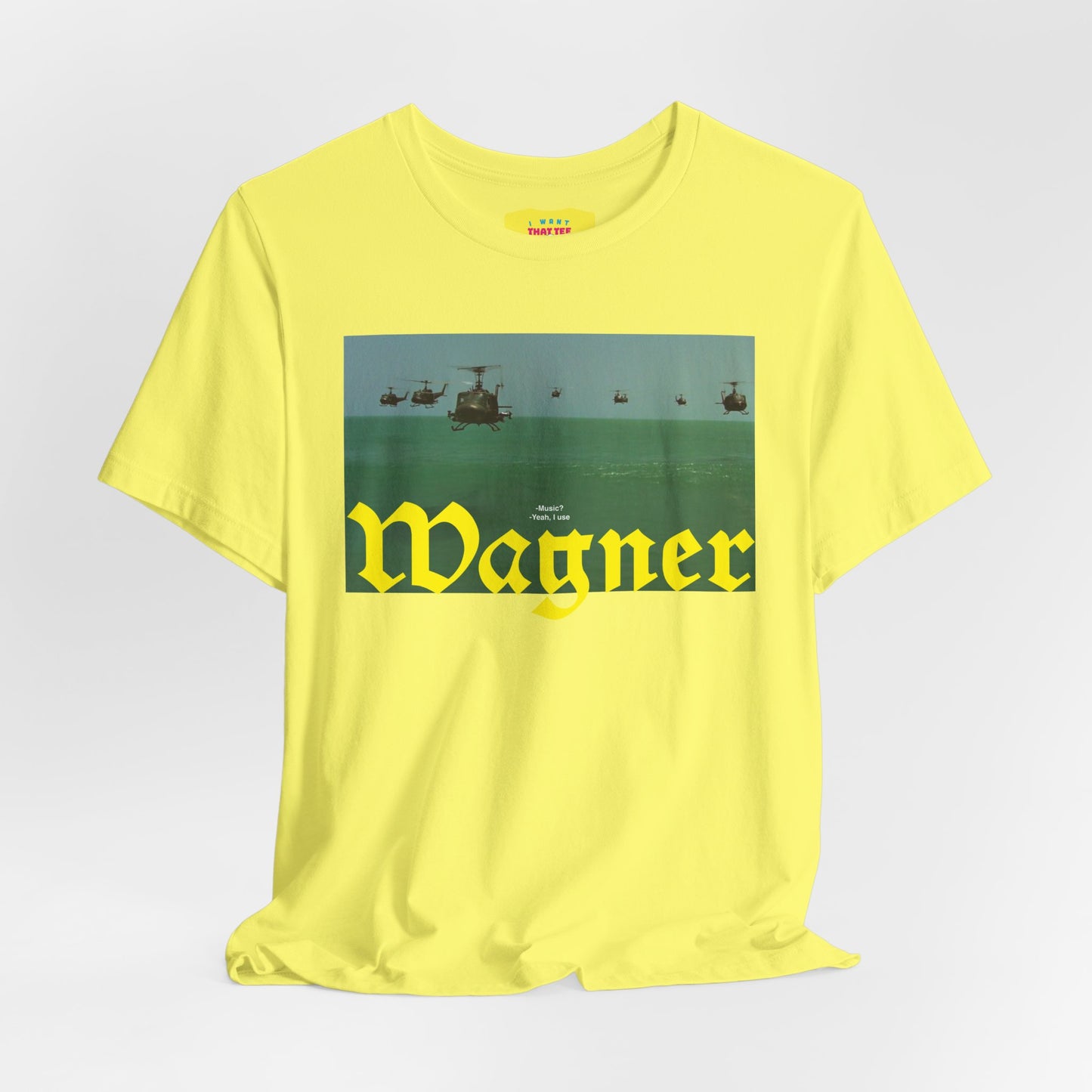 YEAH, I USE WAGNER - APOCALYPSE NOW QUOTE (Unisex Jersey Short Sleeve Tee)