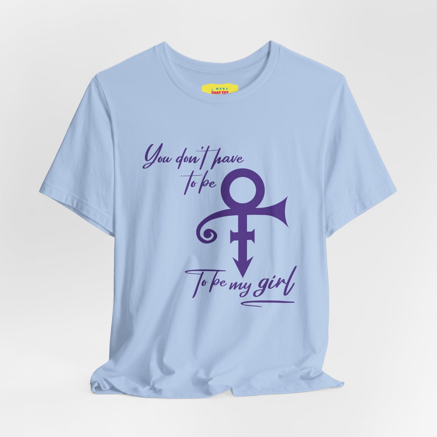 YOU DON'T HAVE TO BE PRINCE TO BE MY GIRL (Unisex Softstyle T-Shirt)