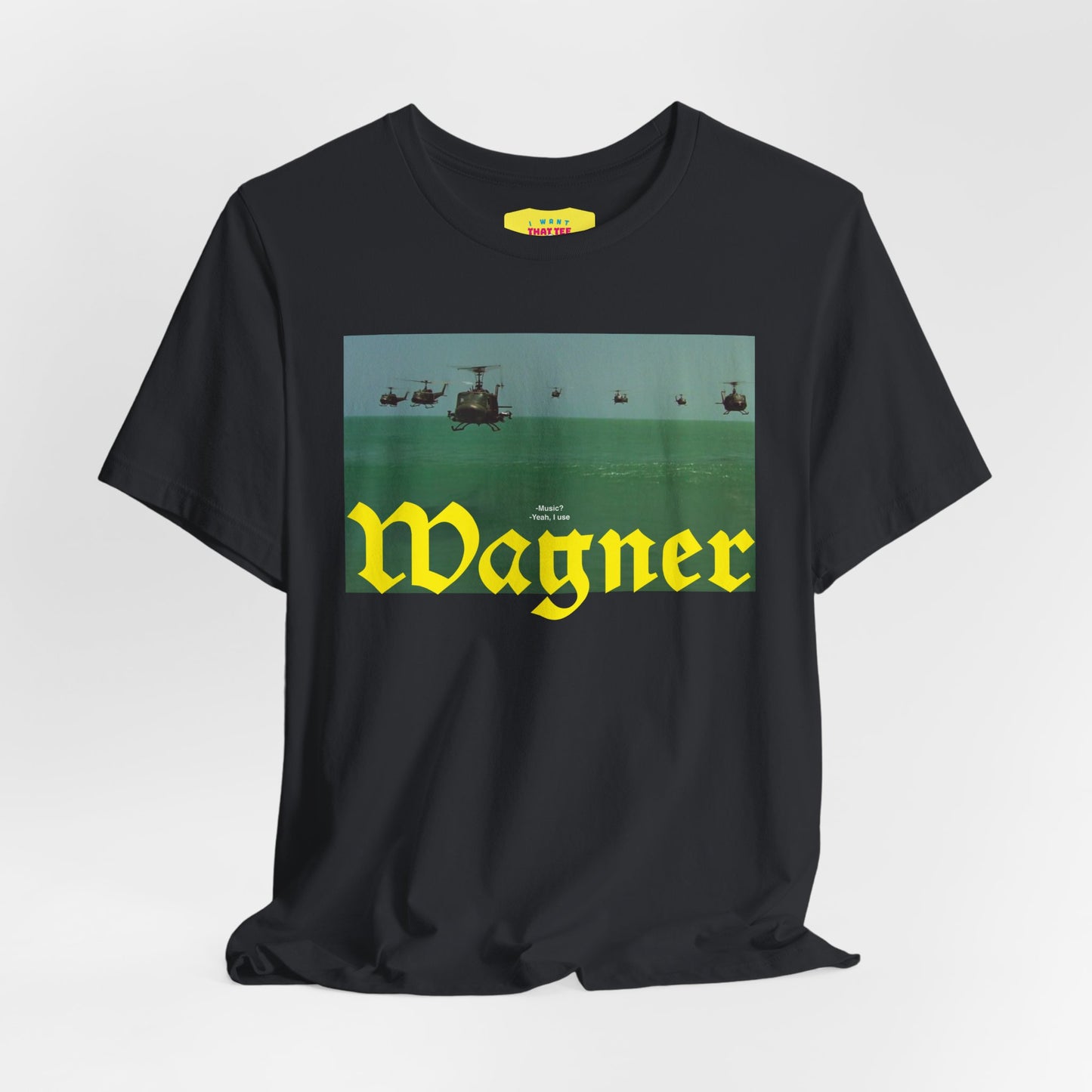 YEAH, I USE WAGNER - APOCALYPSE NOW QUOTE (Unisex Jersey Short Sleeve Tee)