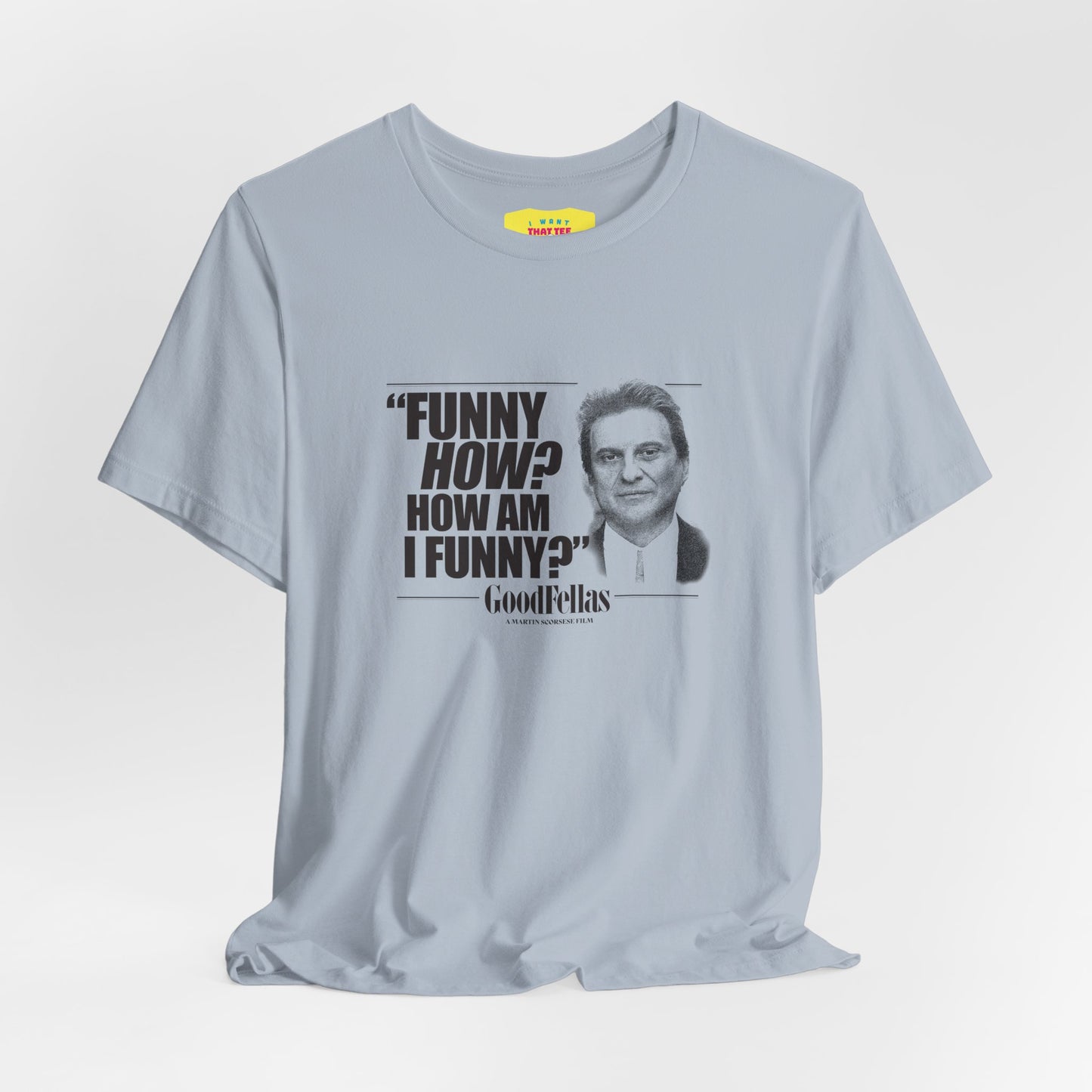 FUNNY HOW? HOW AM I FUNNY? - GOODFELLAS (Unisex Softstyle T-Shirt)