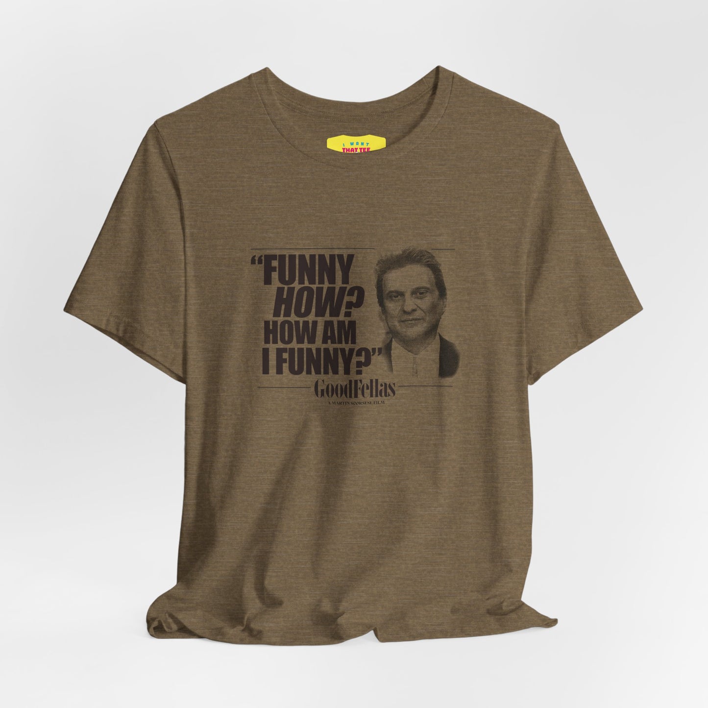 FUNNY HOW? HOW AM I FUNNY? - GOODFELLAS (Unisex Softstyle T-Shirt)