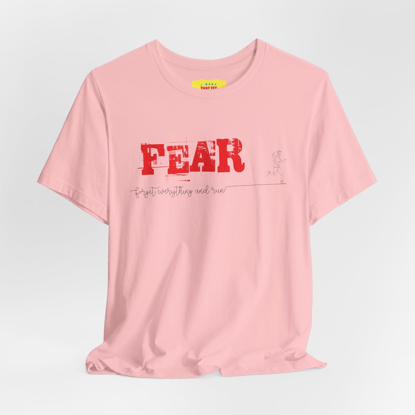 FEAR - FORGET EVERYTHING AND RUN -WOMEN- (Unisex Jersey Short Sleeve Tee)