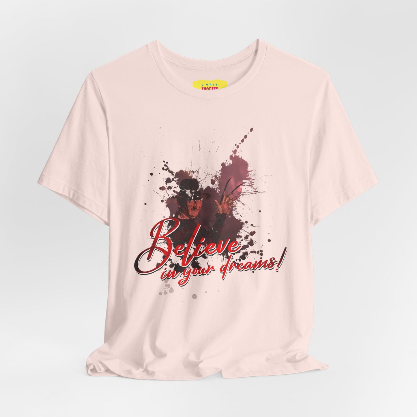 BELIEVE IN YOUR DREAMS - FREDDY KRUEGER JOKE (Unisex Softstyle T-Shirt)