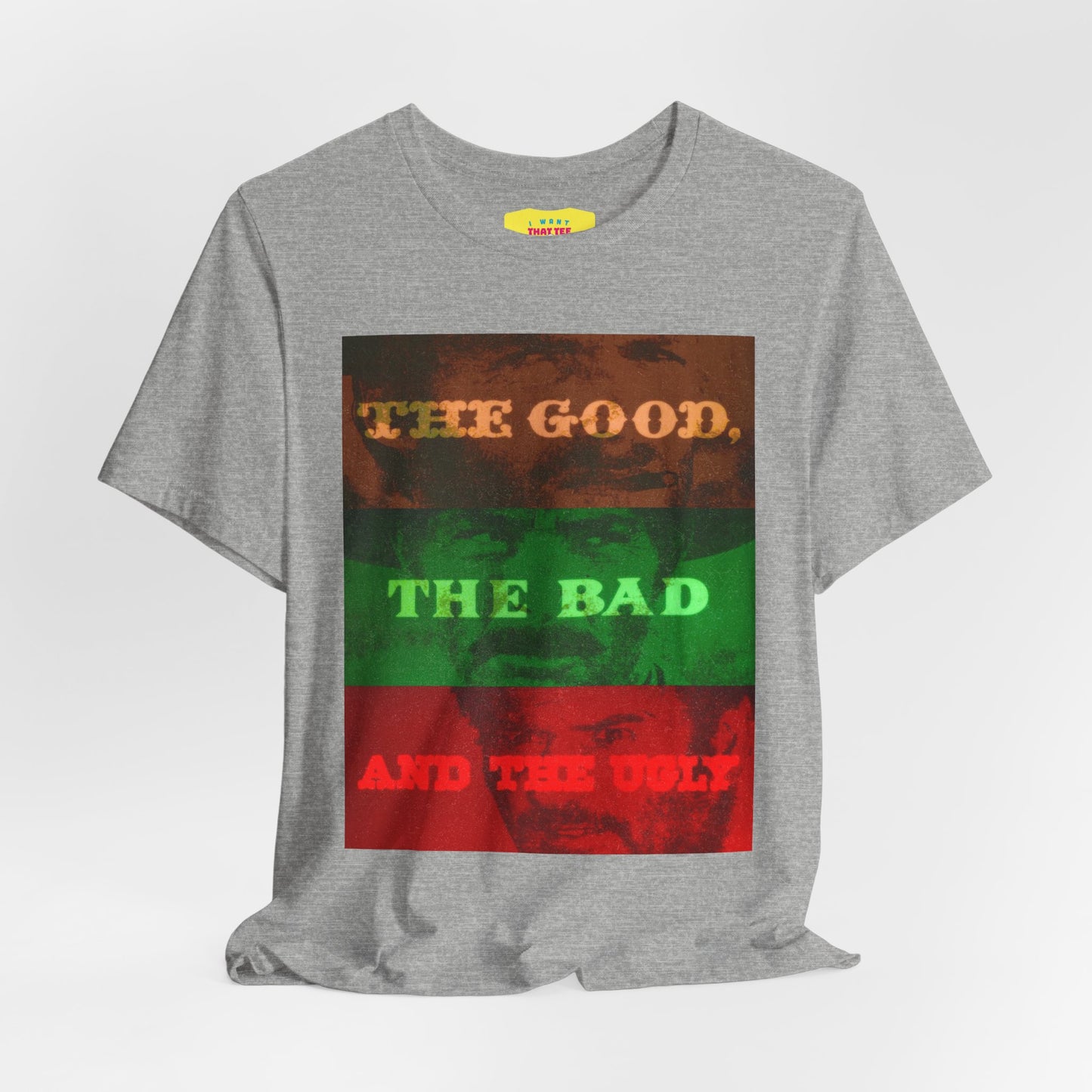 THE GOOD, THE BAD AND THE UGLY (Unisex Jersey Short Sleeve Tee)