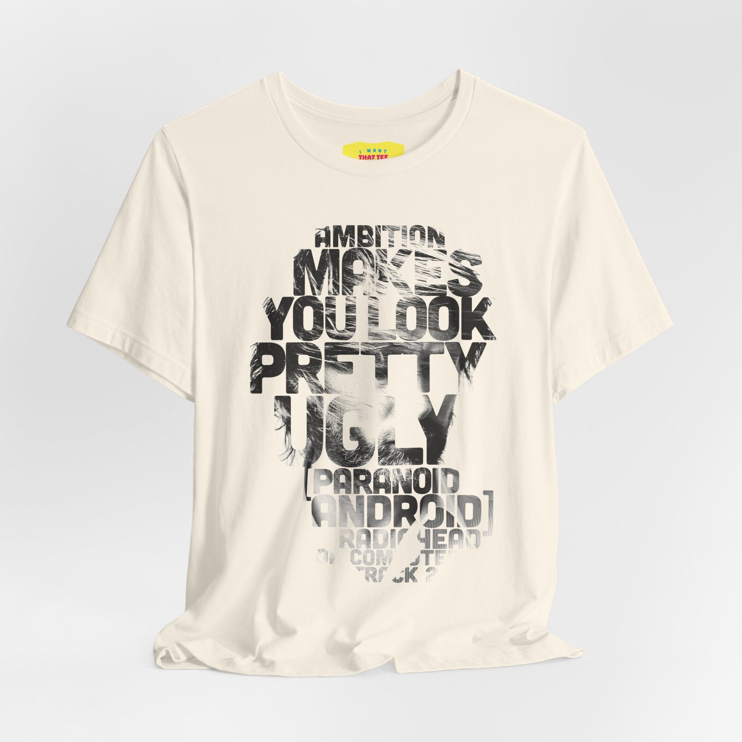 AMBITION MAKES YOU LOOK PRETTY UGLY - RADIOHEAD (Unisex Jersey Short Sleeve Tee)