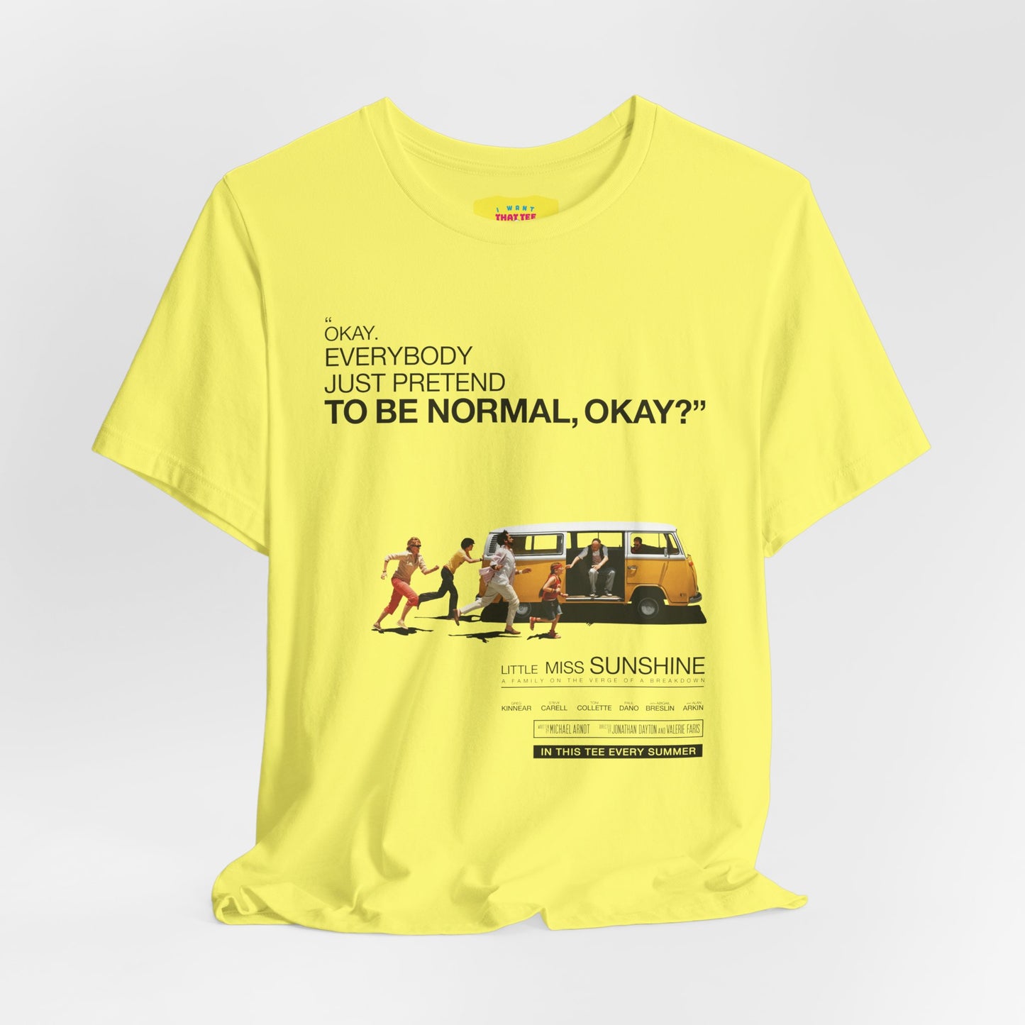 EVERYBODY PRETEND TO BE NORMAL - LITTLE MISS SUNSHINE (Unisex Jersey Short Sleeve Tee)