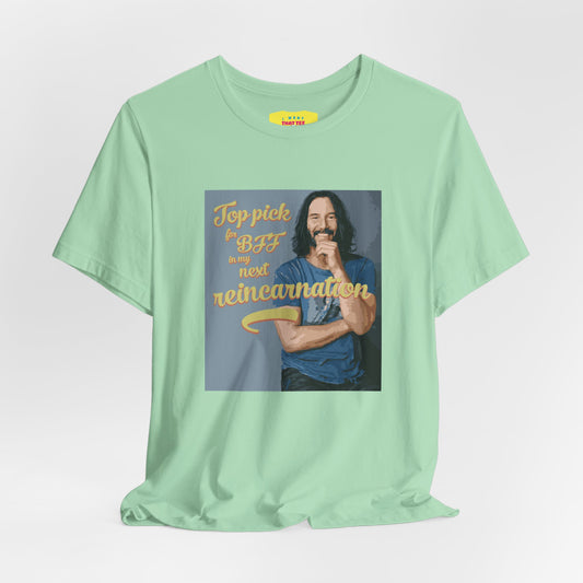 TOP PICK FOR BFF IN MY NEXT REINCARNATION - KEANU REEVES (Unisex Softstyle T-Shirt)