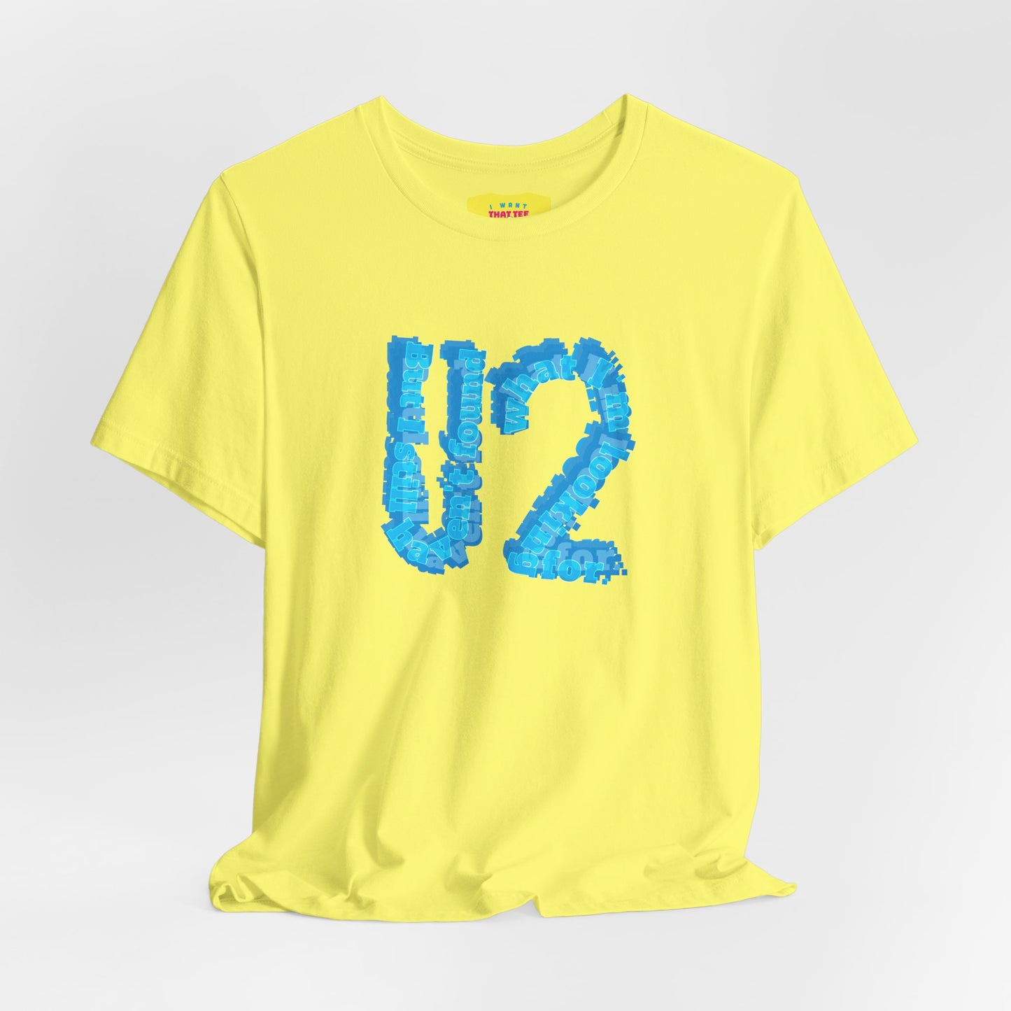 BUT I STILL HAVEN'T FOUND WHAT I'M LOOKING FOR - U2 (Unisex Softstyle T-Shirt)