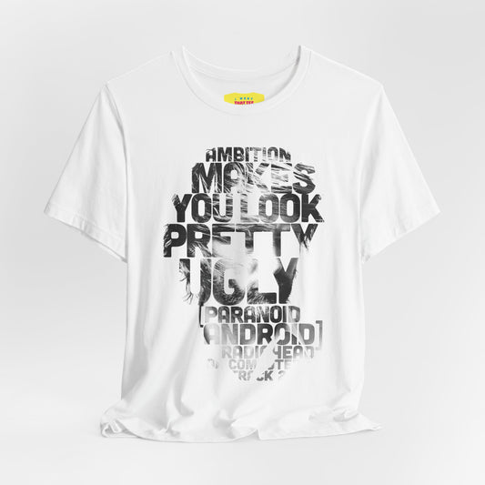 AMBITION MAKES YOU LOOK PRETTY UGLY - RADIOHEAD (Unisex Jersey Short Sleeve Tee)