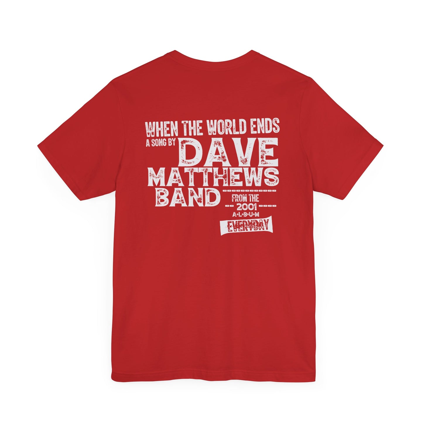 WHEN THE WORLD ENDS - DAVE MATTHEWS BAND (Unisex Jersey Short Sleeve Tee)