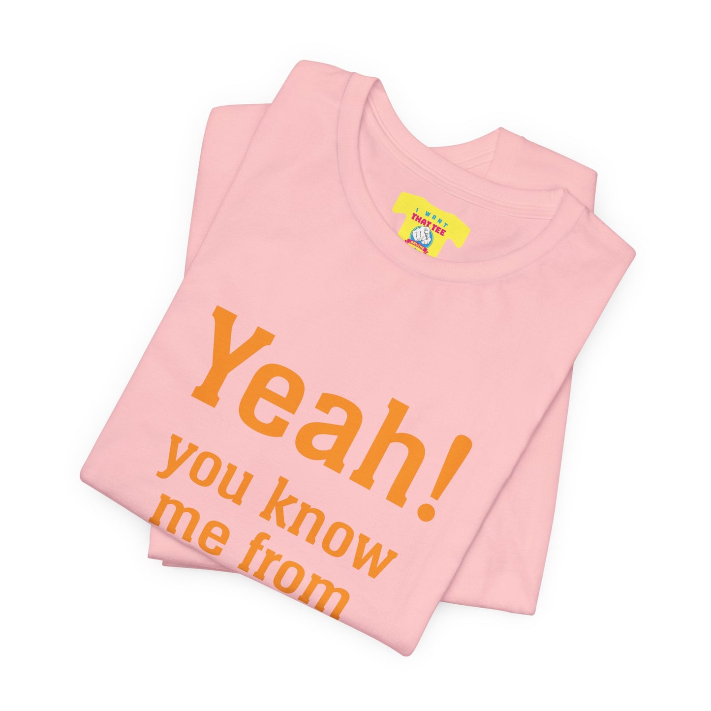 YEAH! YOU KNOW ME FROM PORNHUB (Unisex Softstyle T-Shirt)