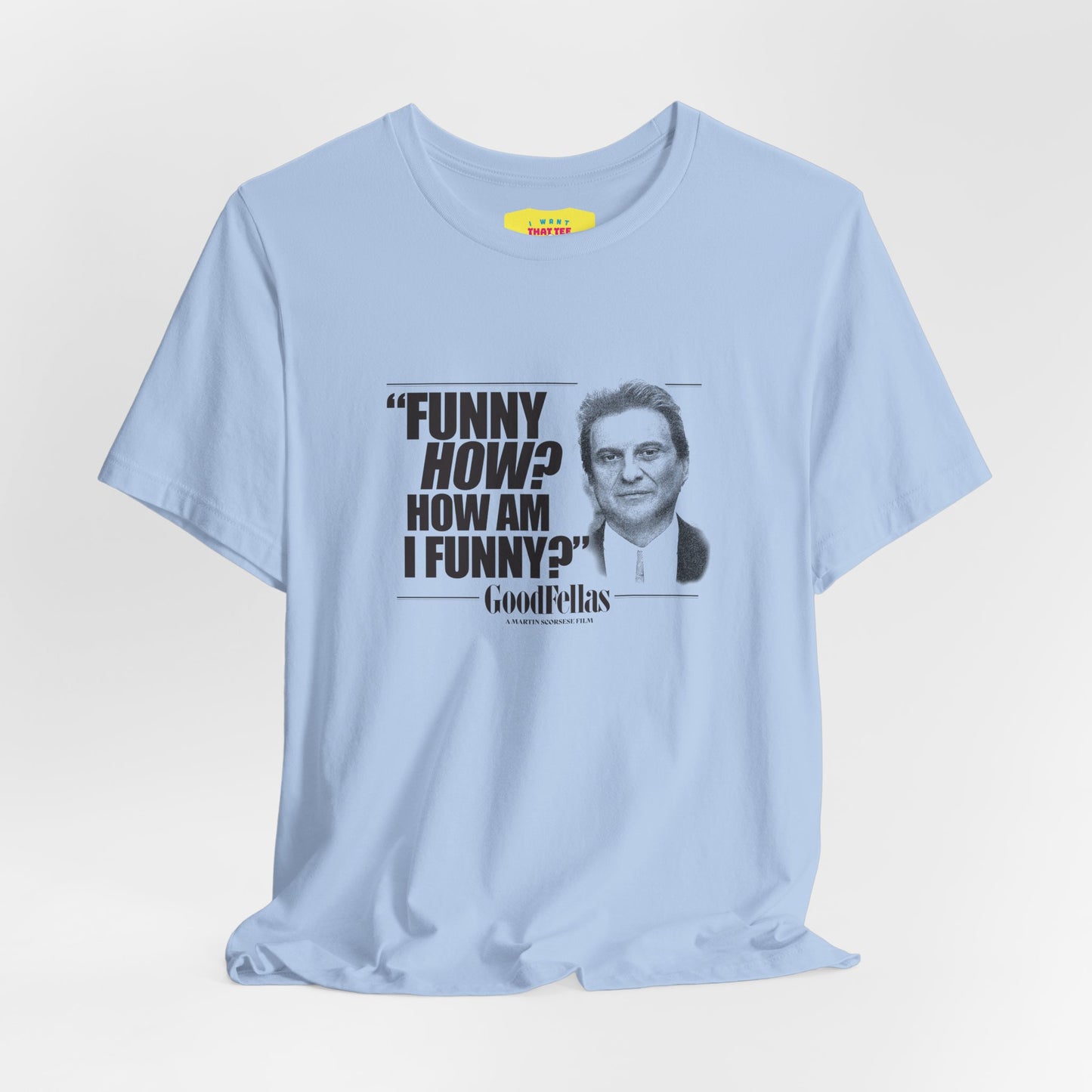 FUNNY HOW? HOW AM I FUNNY? - GOODFELLAS (Unisex Softstyle T-Shirt)