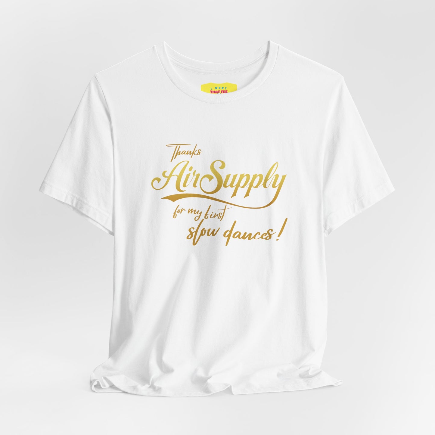 THANKS AIR SUPPLY FOR MY FIRST SLOW DANCES (Unisex Softstyle T-Shirt)