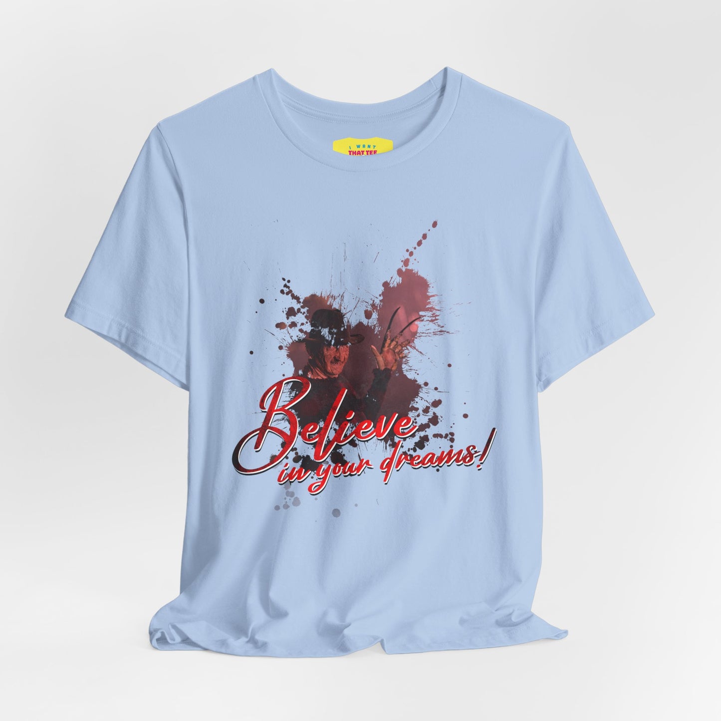 BELIEVE IN YOUR DREAMS - FREDDY KRUEGER JOKE (Unisex Softstyle T-Shirt)