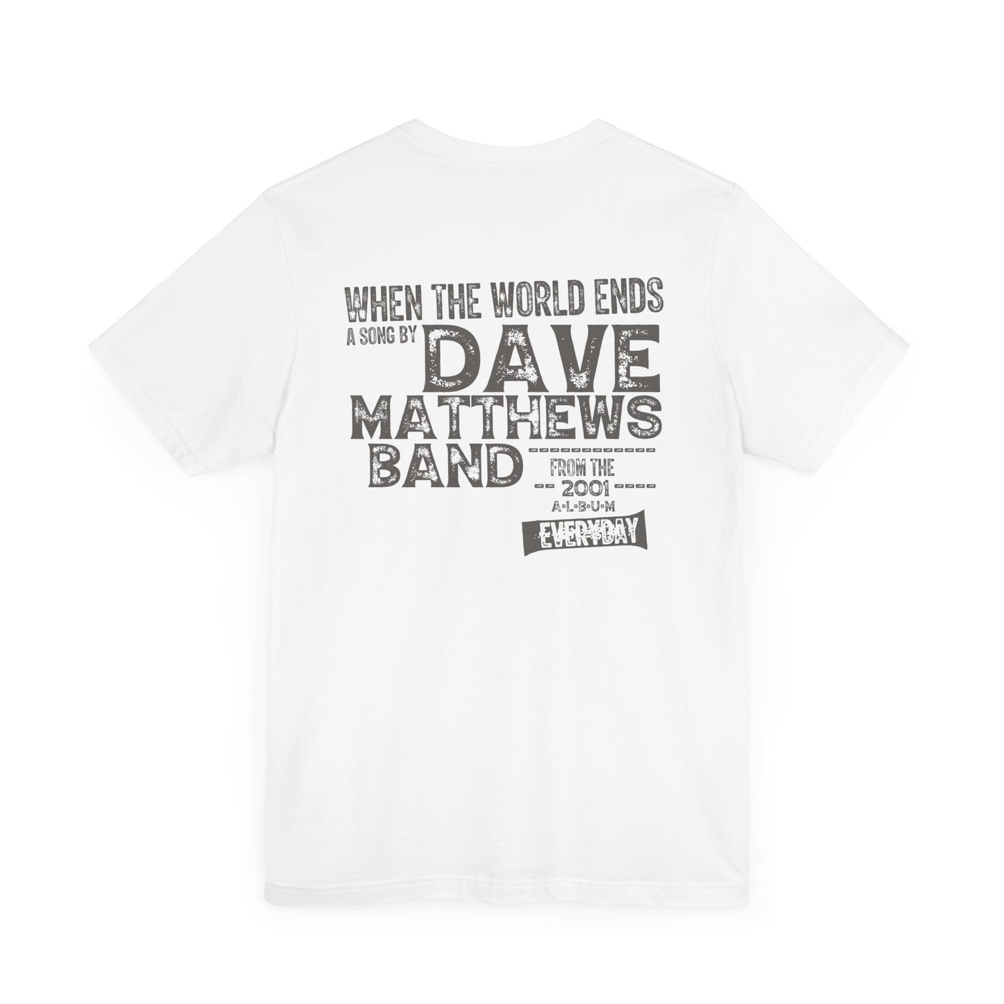 WHEN THE WORLD ENDS - DAVE MATTHEWS BAND (Unisex Jersey Short Sleeve Tee)