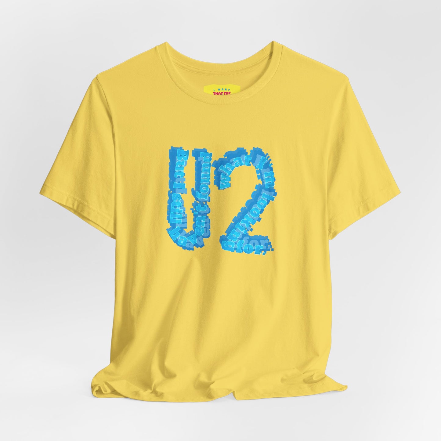 BUT I STILL HAVEN'T FOUND WHAT I'M LOOKING FOR - U2 (Unisex Softstyle T-Shirt)