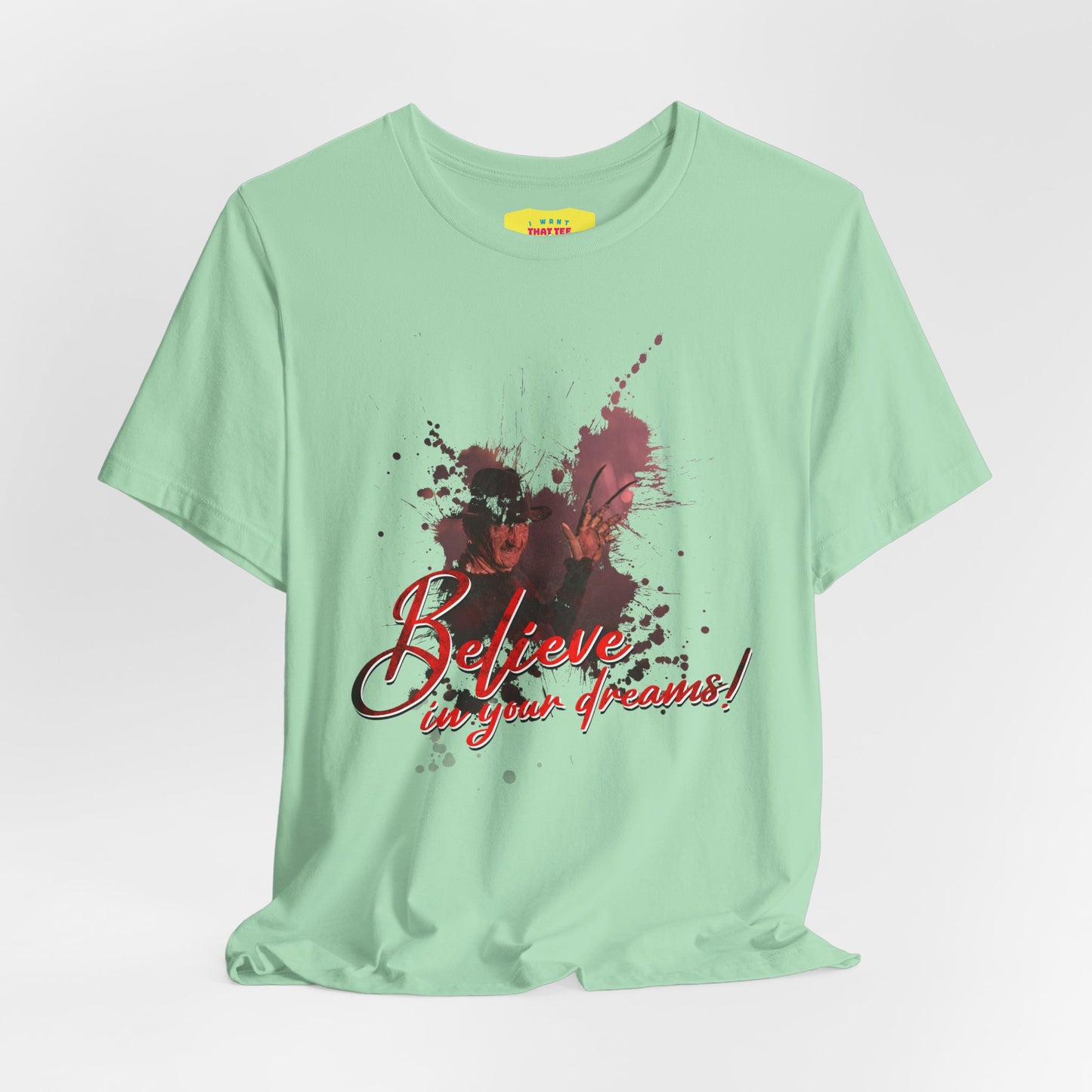 BELIEVE IN YOUR DREAMS - FREDDY KRUEGER JOKE (Unisex Softstyle T-Shirt)