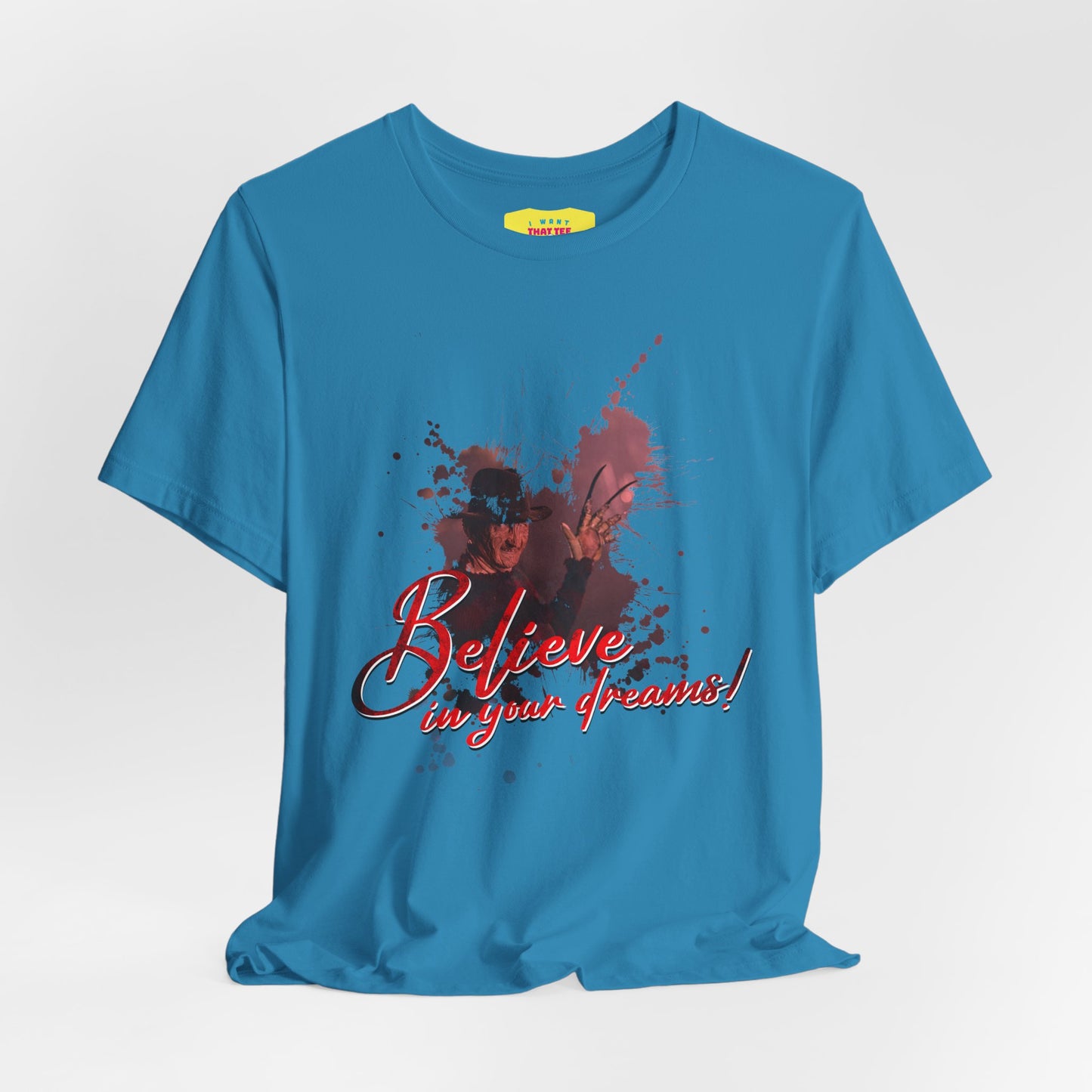 BELIEVE IN YOUR DREAMS - FREDDY KRUEGER JOKE (Unisex Softstyle T-Shirt)