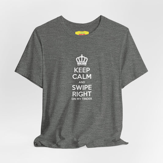 KEEP CALM AND SWIPE RIGHT ON MY TINDER - TINDER JOKE (White text, Unisex Softstyle T-Shirt)