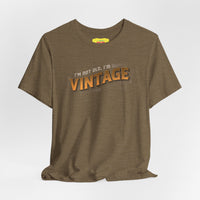 I'M NOT OLD, I'M VINTAGE (Unisex Jersey Short Sleeve Tee)