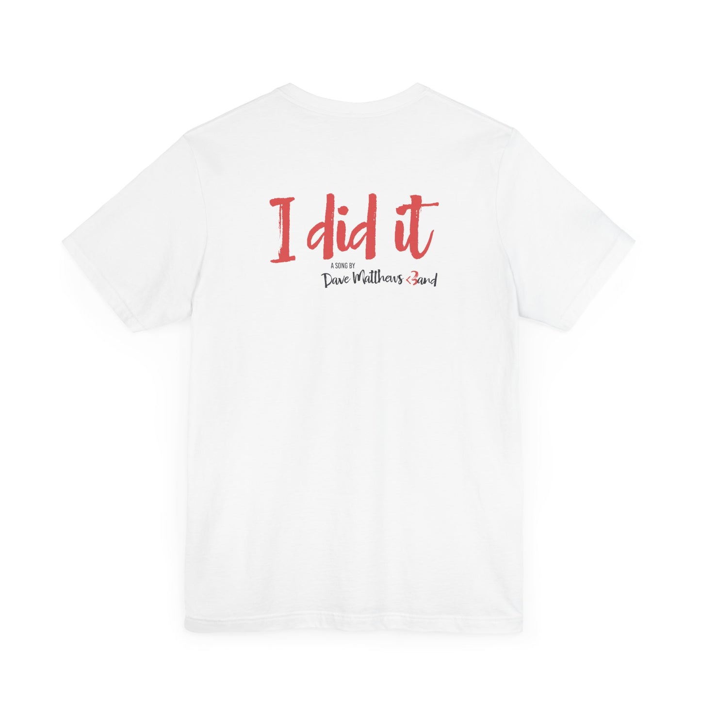 I DID IT - DAVE MATTHEWS BAND (Unisex Jersey Short Sleeve Tee)