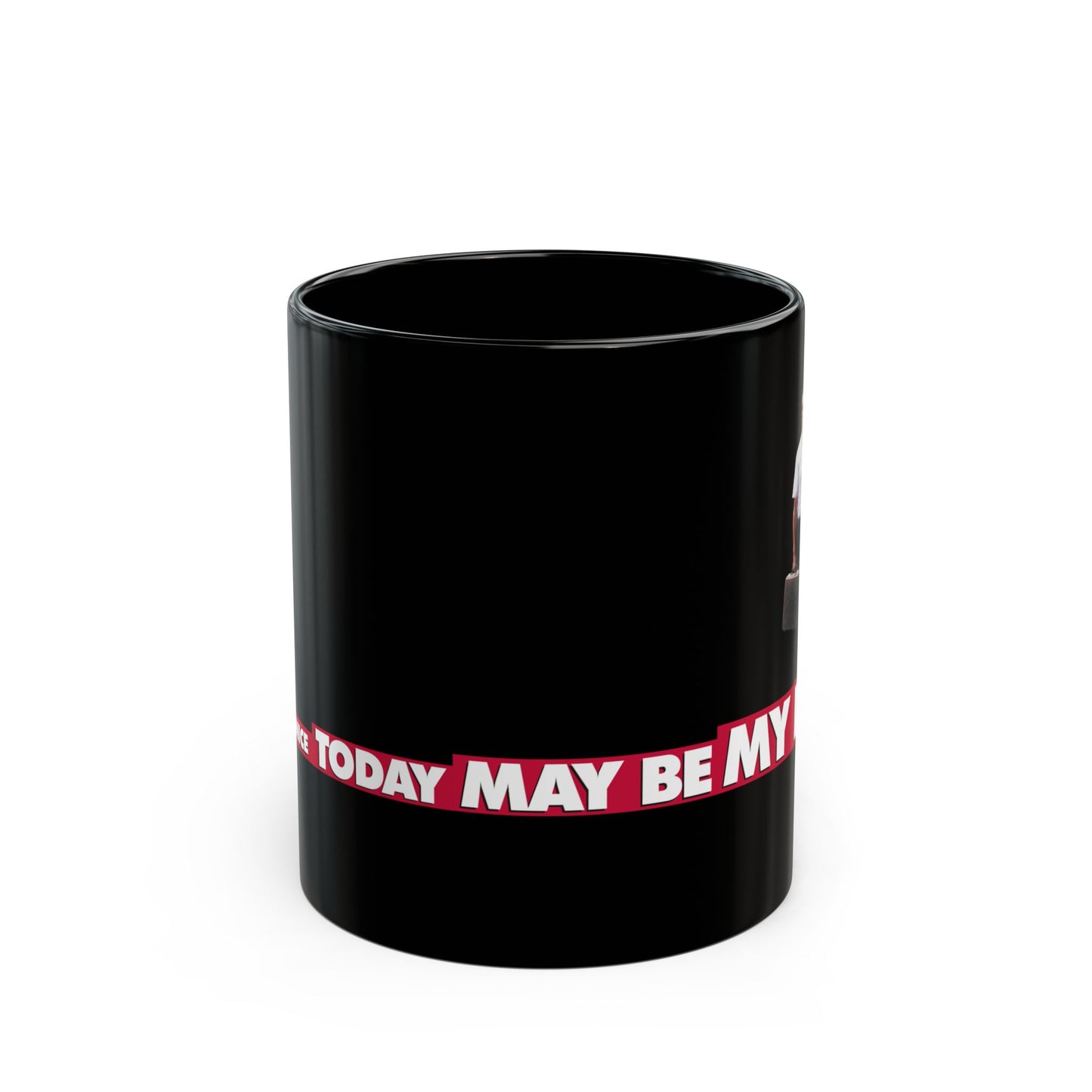 TREAT ME NICE, TODAY MAY BE MY DAY - FALLING DOWN BLACK MUG (11oz, 15oz)