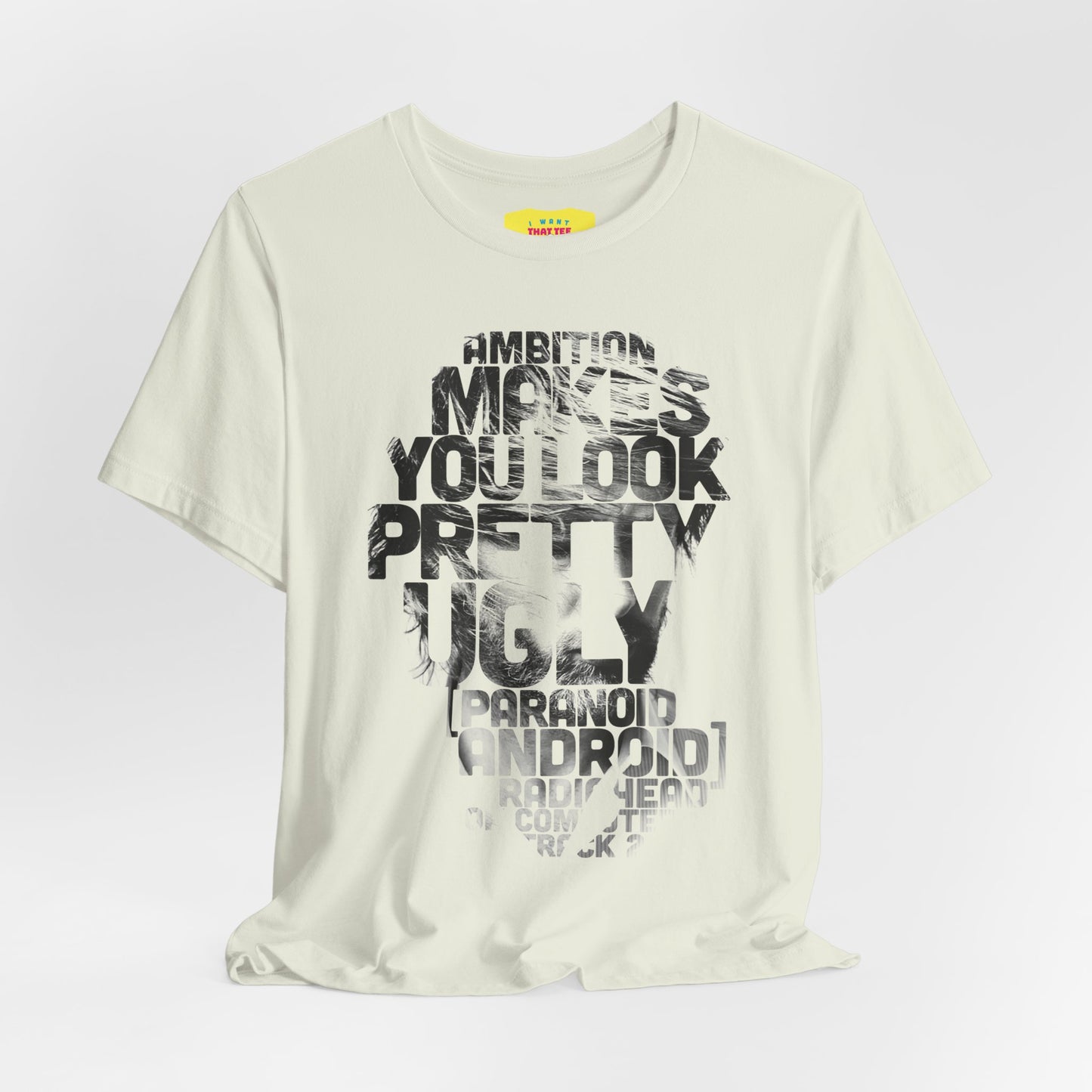 AMBITION MAKES YOU LOOK PRETTY UGLY - RADIOHEAD (Unisex Jersey Short Sleeve Tee)