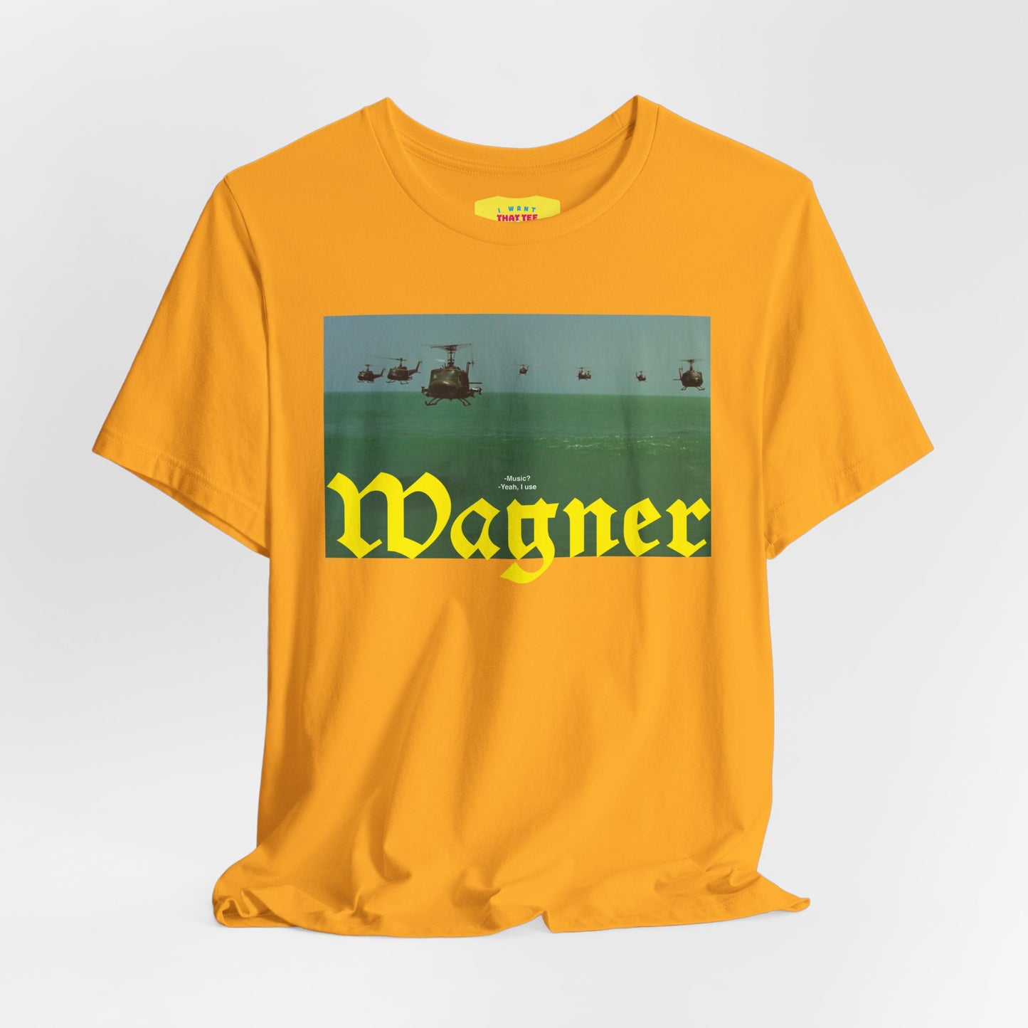 YEAH, I USE WAGNER - APOCALYPSE NOW QUOTE (Unisex Jersey Short Sleeve Tee)