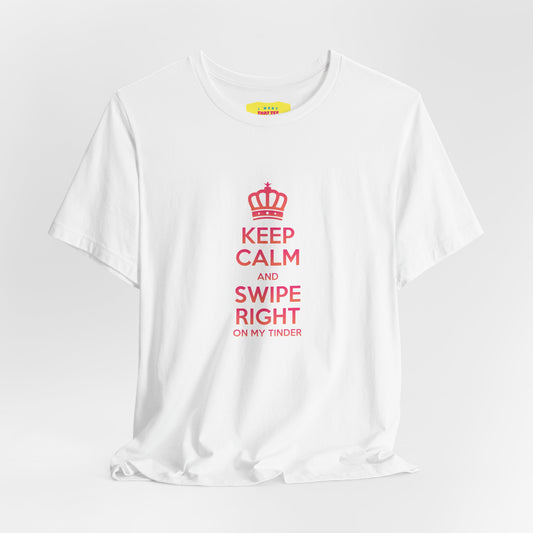 KEEP CALM AND SWIPE RIGHT ON MY TINDER - TINDER JOKE (Unisex Softstyle T-Shirt)