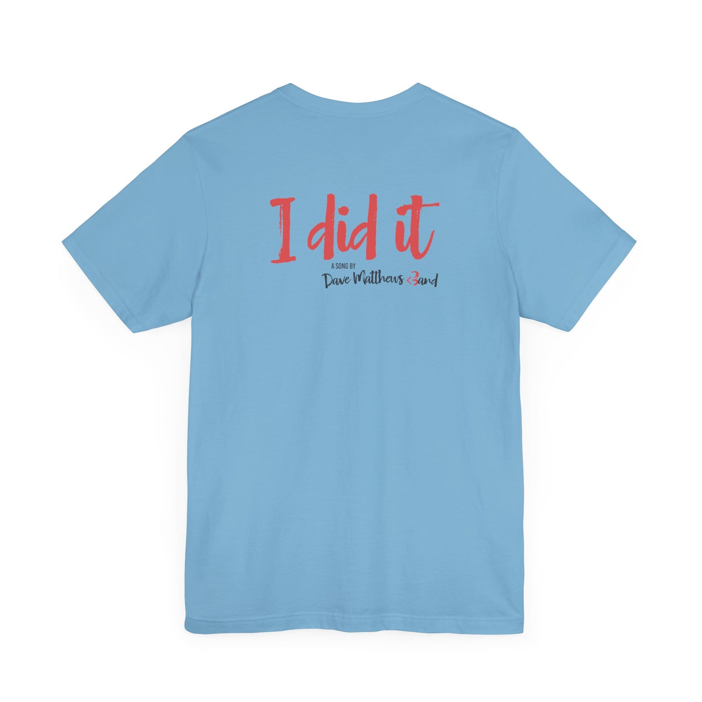 I DID IT - DAVE MATTHEWS BAND (Unisex Jersey Short Sleeve Tee)