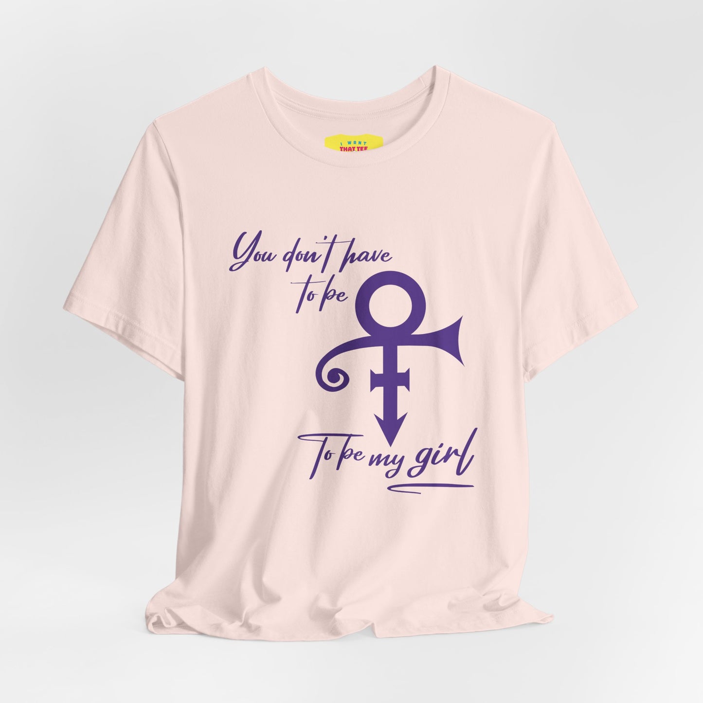 YOU DON'T HAVE TO BE PRINCE TO BE MY GIRL (Unisex Softstyle T-Shirt)