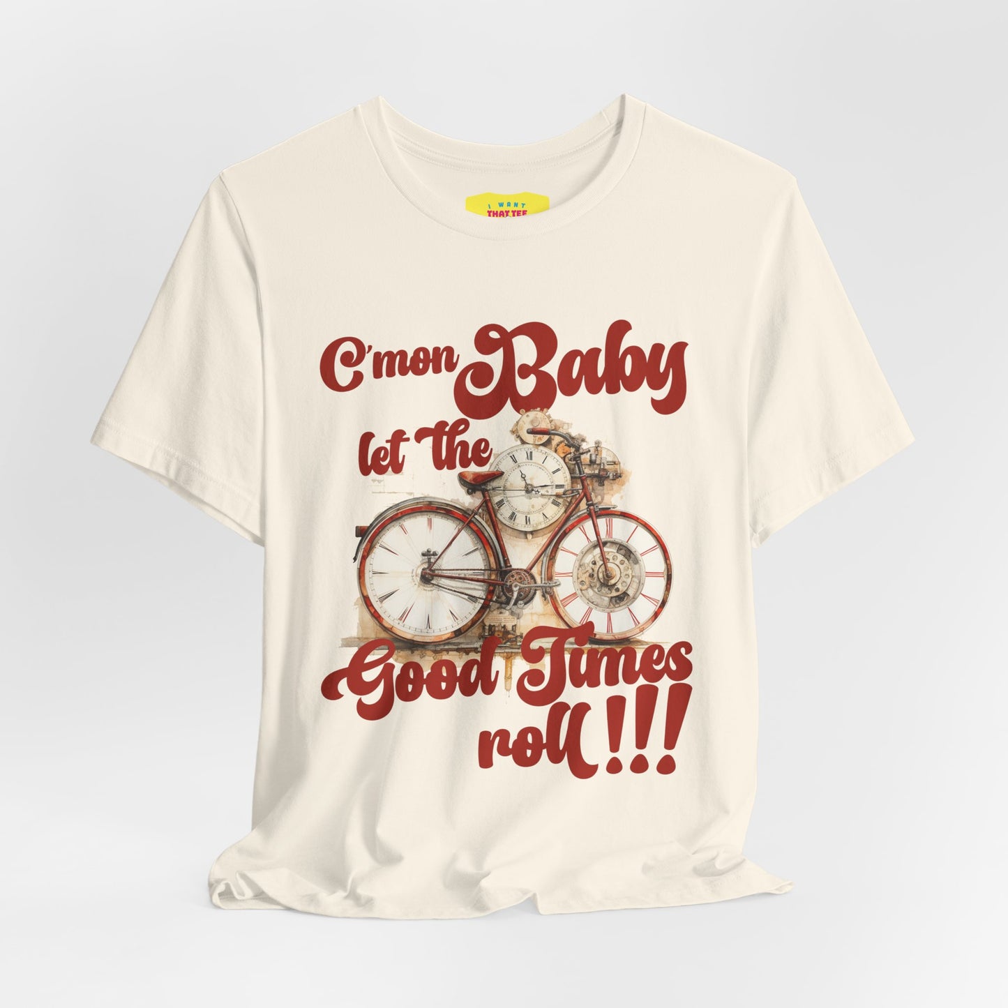 C'MON BABY LET THE GOOD TIMES ROLL! (Unisex Jersey Short Sleeve Tee)