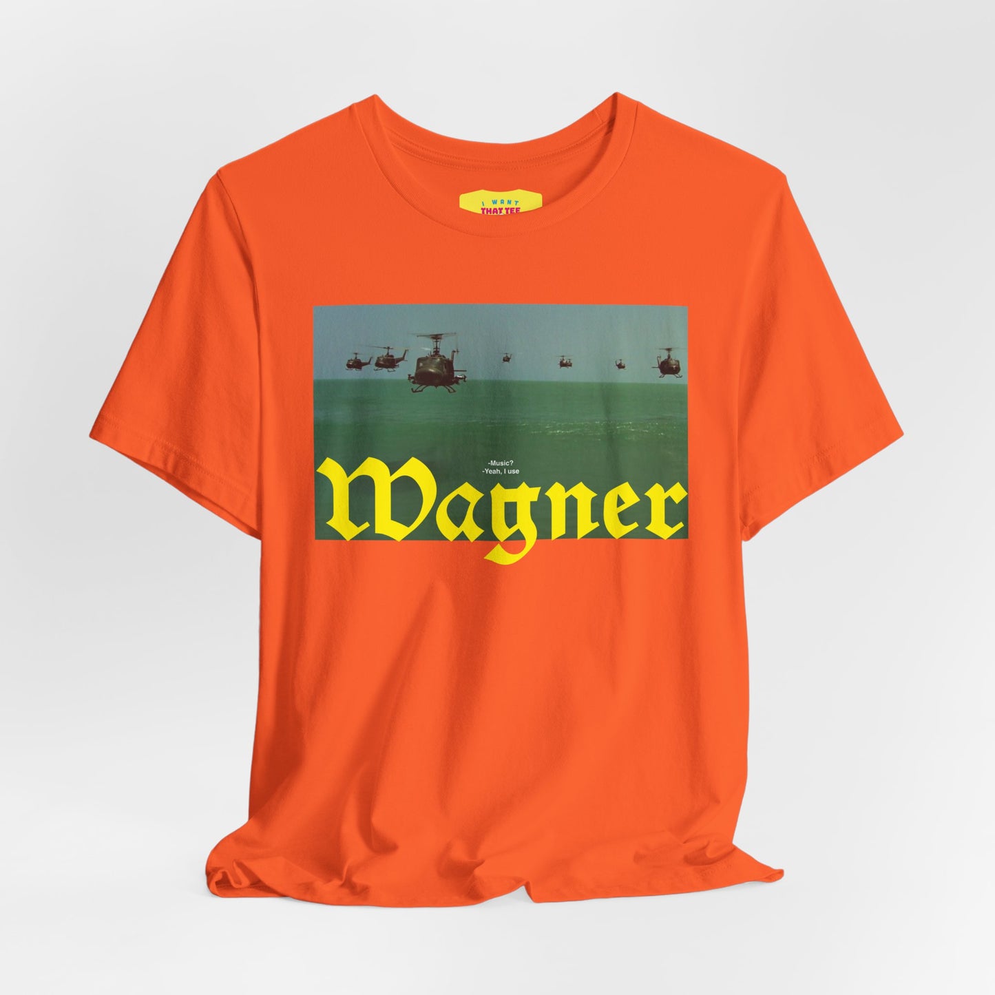 YEAH, I USE WAGNER - APOCALYPSE NOW QUOTE (Unisex Jersey Short Sleeve Tee)