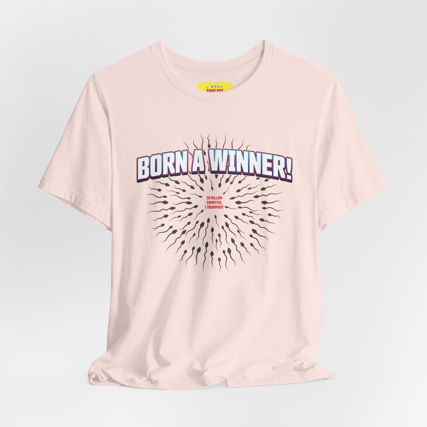 BORN A WINNER - 50 MILLION COMPETED, I TRIUMPHED! (Unisex Jersey Short Sleeve Tee)